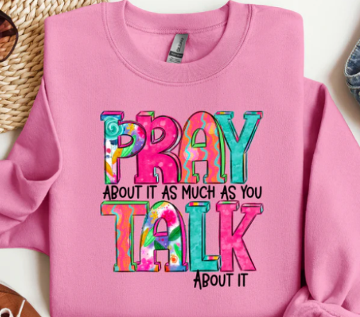 FAITH PRAY AS MUCH AS YOU TALK ABOUT IT