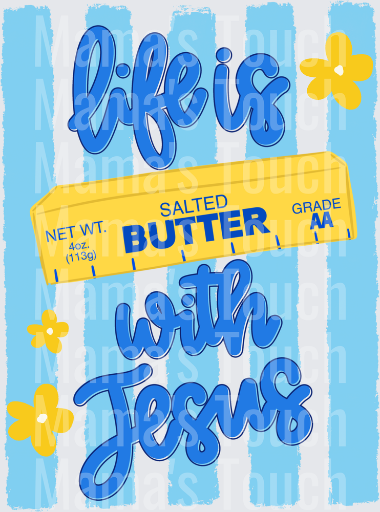 Life Is Butter With Jesus Christian Faith Inspirational