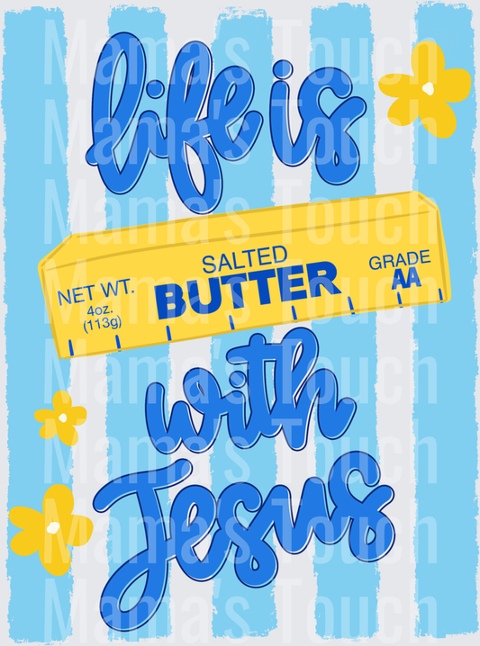 Life Is Butter With Jesus Christian Faith Inspirational