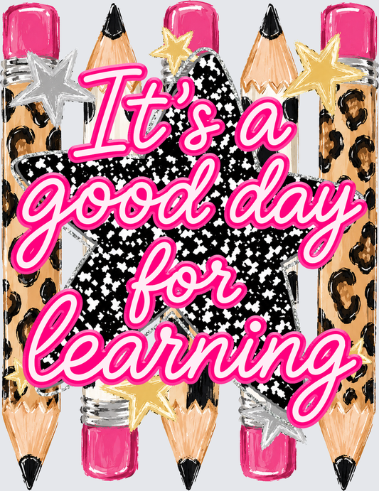 It's A Good Day for Learning - School Design -  DTF Transfer - Direct to Film Transfer - THIS IS NOT A T-Shirt or Digital Product