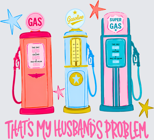 Husbands Problem Design - Husbands Problem Gas Tank - Funny Design - DTF Transfer - Direct to Film Transfer - THIS IS NOT A T-Shirt or Digital Product