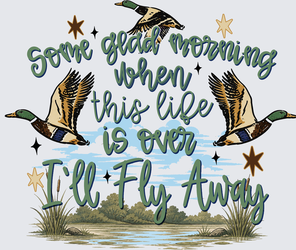 I'll Fly Away Mallard Ducks Marsh Gospel Song Design DTF Transfer - Direct to Film Transfer - THIS IS NOT A T-Shirt or Digital Product