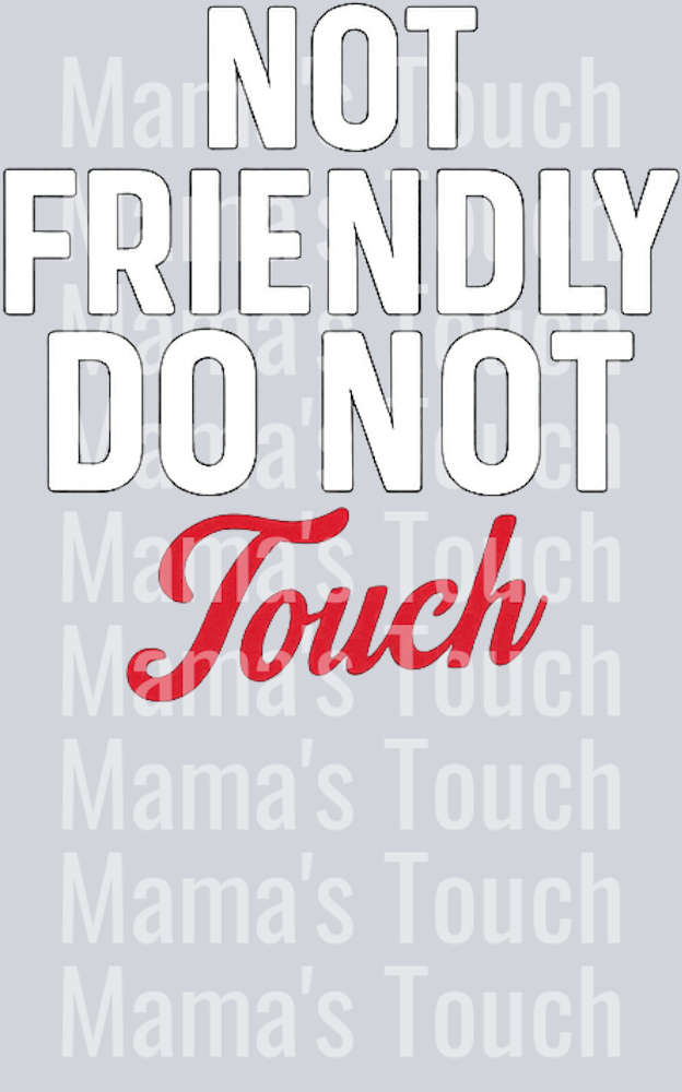 Not Friendly Do Not Touch